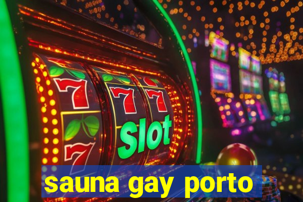 sauna gay porto